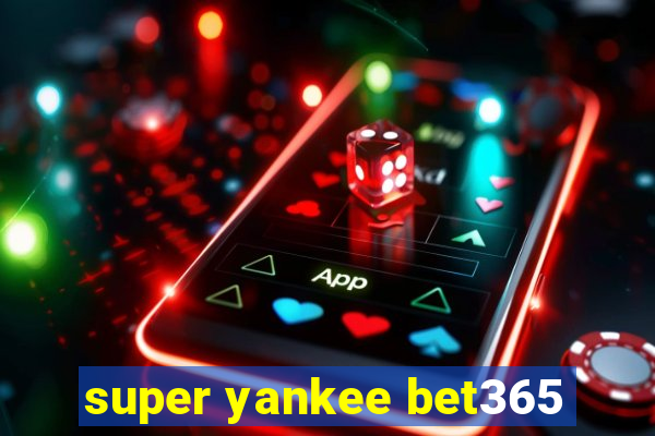 super yankee bet365